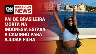 Pai de jovem morta em vulcão viajava à Indonésia para acompanhar buscas | LIVE CNN