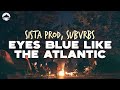 Sista Prod - Eyes Blue Like The Atlantic (feat. Subvrbs) | Lyrics