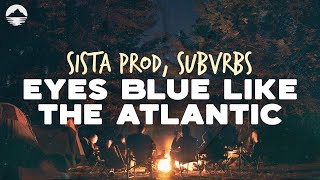 Sista Prod - Eyes Blue Like The Atlantic (feat. Subvrbs) | Lyrics