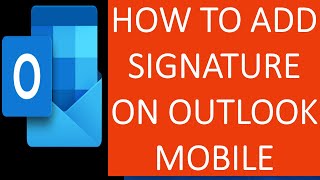 How to Add Signature on Outlook Mobile Application? | Adding Signature in Mobile Outlook Application