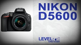 Nikon D5600 neu vorgestellt - Vergleich mit der D5500 und D3400