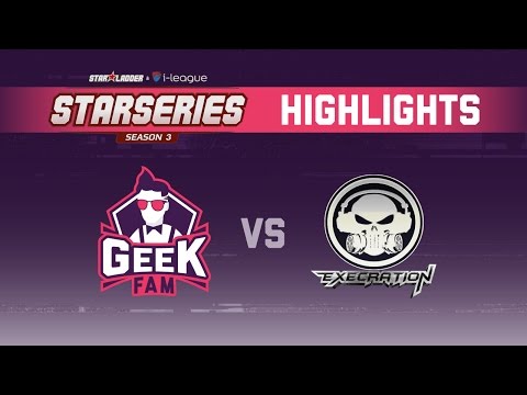 Geek Fam vs Execration SL i-League StarSeries Season 3 Highlights