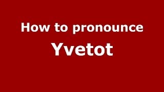 How to pronounce Yvetot