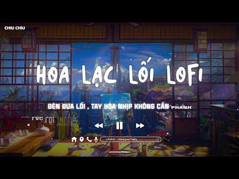 Hoa Lạc Lối Lofi - Khang Việt Lofi | Từ đâu một kẻ không quen , một kẻ không tên