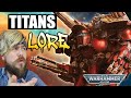 Titans Deep Dive. Humanity's Ultimate Weapon? Warhammer 40k Lore