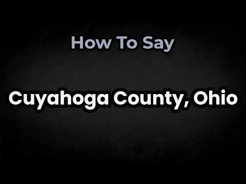 How To Pronounce Cuyahoga County, Ohio? (CORRECTLY) Meaning & Pronunciation