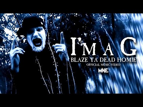 Blaze Ya Dead Homie - "I'm A G" (Official Music Video)