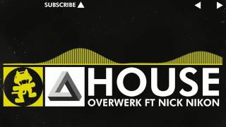 OVERWERK - House (feat. Nick Nikon) [Monstercat Release]