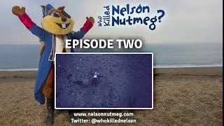 Episode 2: Someone killed Nelson Nutmeg!