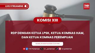 KOMISI XIII DPR RI - RDP DENGAN KETUA LPSK, KETUA KOMNAS HAM, DAN KETUA KOMNAS PEREMPUAN