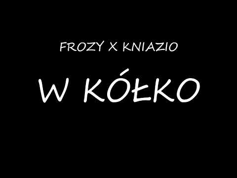 FROZY FT. KNIAZIO - "W KÓŁKO" @prod. HVNDRED