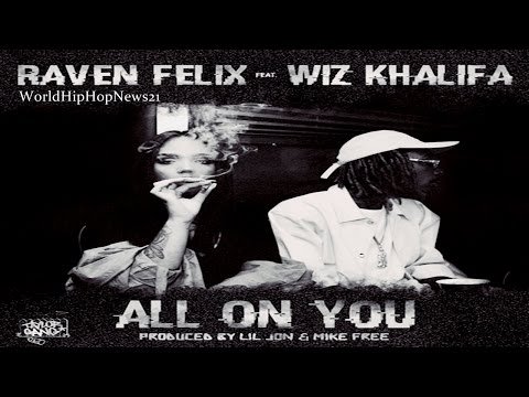 Raven Felix - All On You Ft Wiz Khalifa