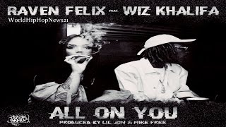 Raven Felix - All On You Ft Wiz Khalifa