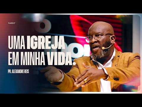 Uma igreja em minha vida | Pr. Alexandre Reis | 19h | #aovivo