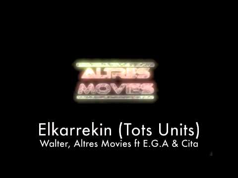 Altres Movies (Walter) - ELKARREKIN ft E.G.A & Cita