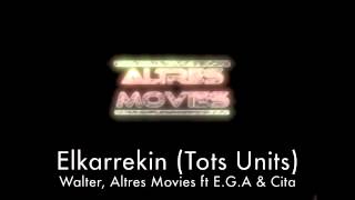 Altres Movies (Walter) - ELKARREKIN ft E.G.A & Cita