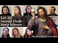 Vos Omnes: “Let All Mortal Flesh Keep Silence”
