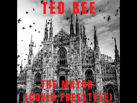 Ted Bee - THE MAYOR (COVID FREESTYLE)