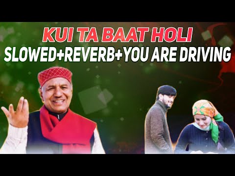 KUI TA BAAT HOLI but it's SLOWED and REVERB + you are driving