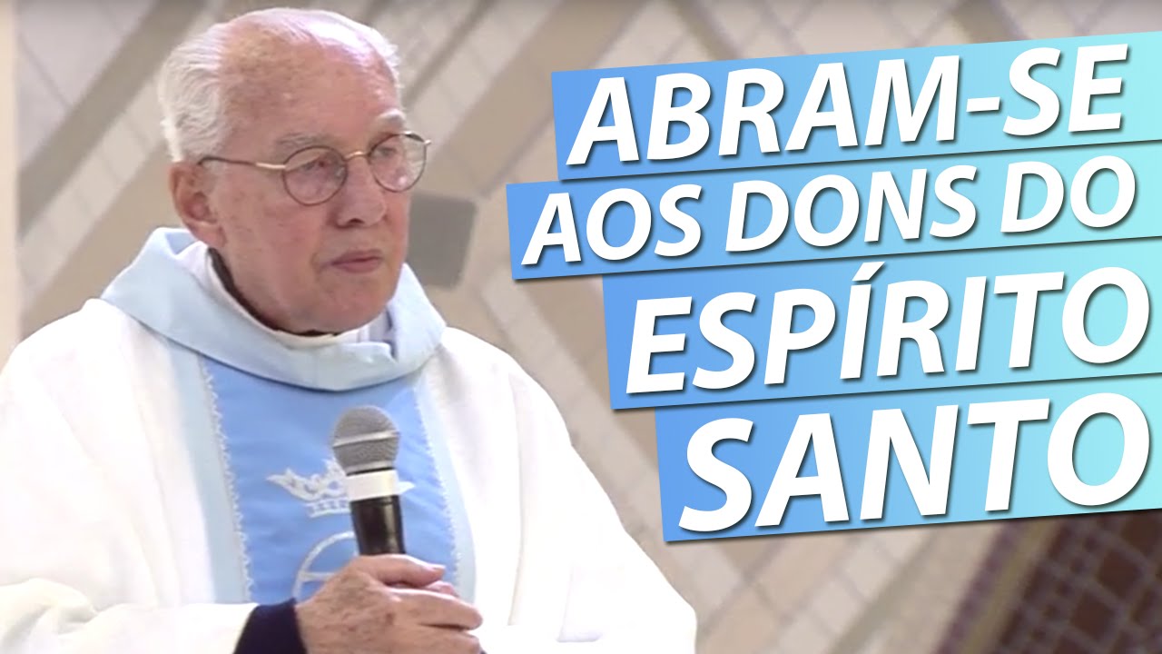 Abram- se aos  Dons  do  Espírito  Santo  - Mons Jonas Abib (30/04/16)