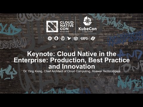 Keynote: Cloud Native in the Enterprise: Production, Best Practice and Innovation - Dr. Ying Xiong