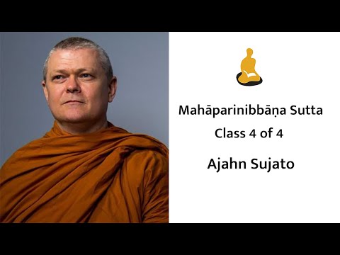 Ajahn Sujato: Mahāparinibbāṇa Sutta (4 of 4)