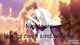 Nightcore~Nur zu zweit sind wir eins [Lyrics]
