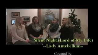 Silent Night (Lord of My Life)--Lady Antebellum Cover