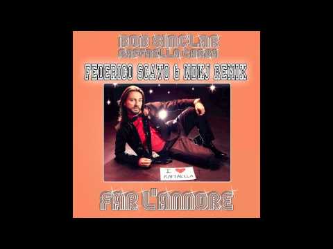 Bob Sinclar & R.Carrà - Far L'Amore -  Federico Scavo & NDKj remix