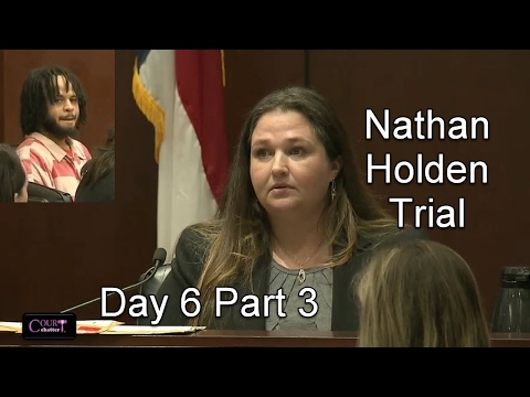 Nathan Holden Trial Day 6 Part 3