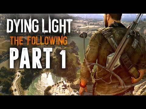 Dying Light The Following Walkthrough Part 1 - I HAVE NO WEAPONS (FULL GAME)