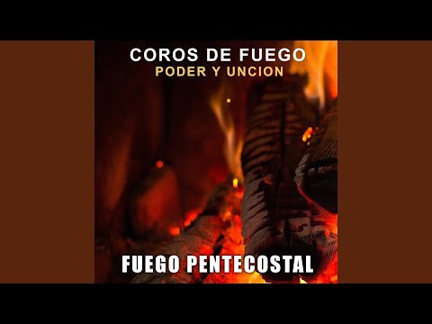 Coros De Fuego Poder Y Unción