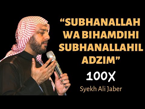 Subhanallah Wabihamdihi Subhanallahil Azim 100x - Syekh Ali Jaber