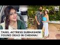 Tamil Actress Subhashini Found Dead Inside Her Chennai Home After Video Call With Husband