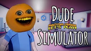 Dude Simulator [Annoying Orange Plays]