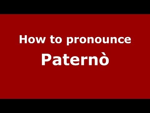 How to pronounce Paternò (Italian/Italy) - PronounceNames.com