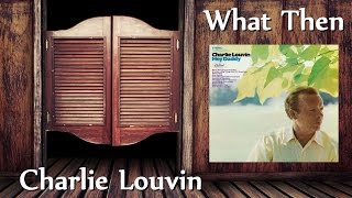 Charlie Louvin - What Then