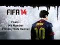 (FIFA 14) Foals - My Number (Trophy Wife Remix ...