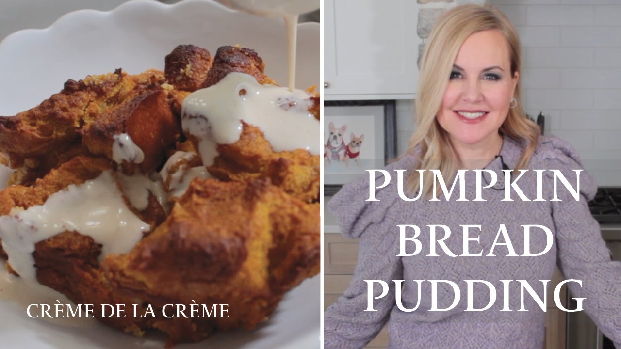 How to Make Pumpkin Bread Pudding with Warm Vanilla Cinnamon Cream | Crème de la Crème