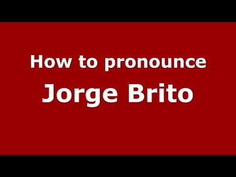 How to pronounce Jorge Brito