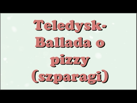 Teledysk-Ballada o pizzy (szparagi) | MSP