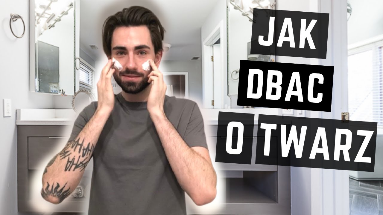 Jak Mężczyzna Powinien Dbać O Twarz Męska Pielęgnacja Twarzy