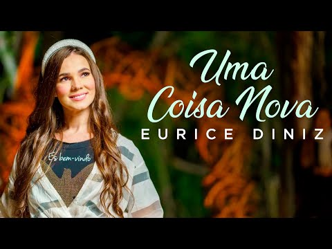 Eurice Diniz | Uma coisa Nova 🔥Clipe Oficial ( Versão Oficial ) #mkmusic