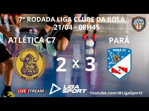 ATLÉTICA C7 X PARÁ FUTSAL | 7° RODADA | LIGA CLUBE DA BOLA