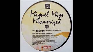 Miguel Migs  -  Mesmerized (Shur-I-Kan Guilty Pleasures Vocal Mix)