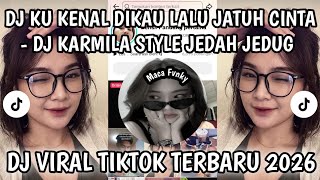Download lagu DJ KARMILA | DJ KU KENAL DIKAU LALU JATUH CINTA SOUND DC VIRAL TERBARU BY HAWANG KAWING mp3