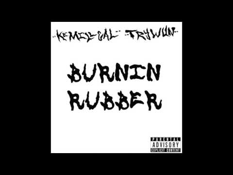 Kemillcal & Trywun - Burnin Rubber