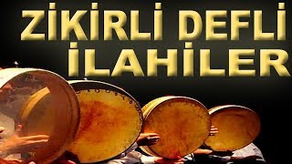 Zikirli Defli İlahiler En Güzel Görüntüler Eşliğinde İlahiler Özenle Seçilmiş İlahiler