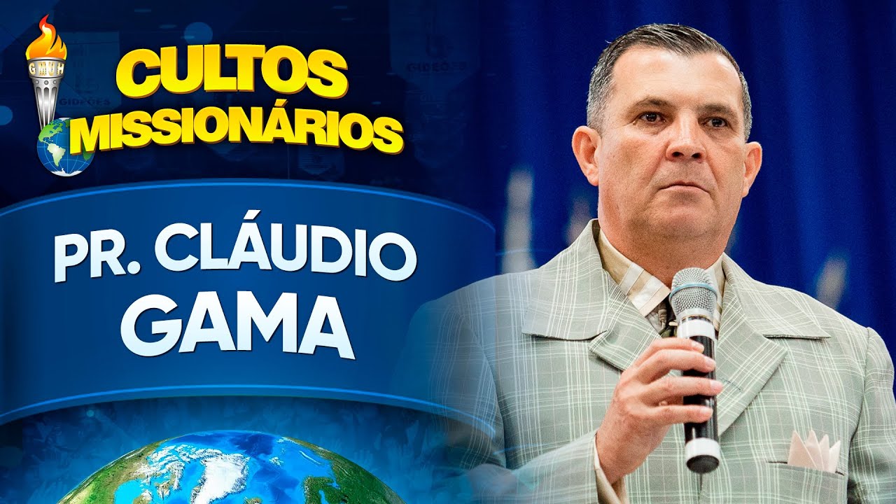 Pr. Cláudio Gama - Semana de Cultos Missionários