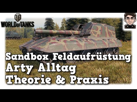 World of Tanks - Sandbox Feldaufrüstung - Arty Alltag - Theorie & Praxis